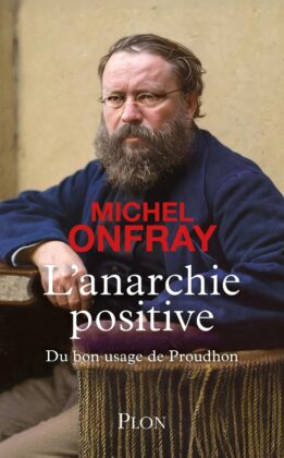 Couverture du livre L’anarchie positive de Michel Onfray